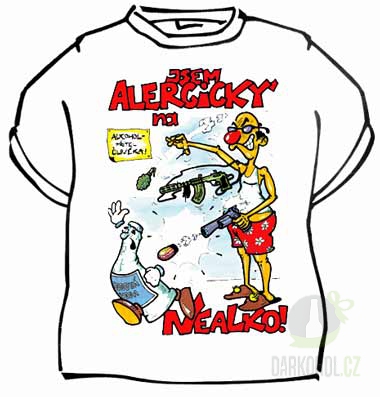Dárky - Triko: Jsem alergický na nealko. bílá
