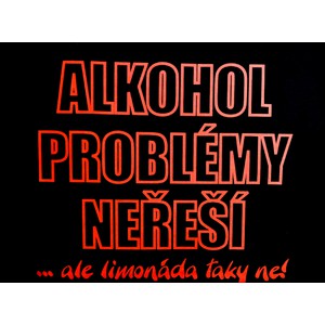 Triko Alkohol problémy neřeší černá-poslední kus!